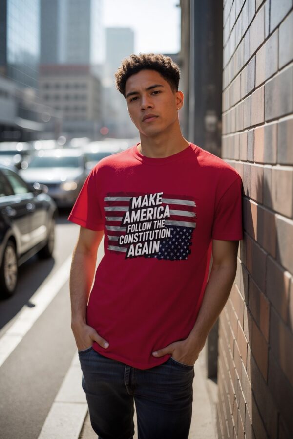 Patriotic Statement Tee, Make America Follow the Constitution Again Shirt, Unisex Shirt, USA Patriot Gift, Political Activist Clothing - Image 2